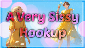 A Very Sissy Hookup