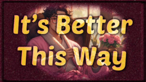 It's Better This Way