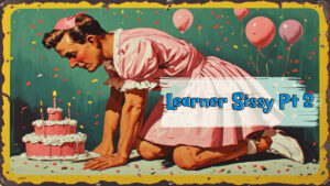 Learner Sissy Pt 2